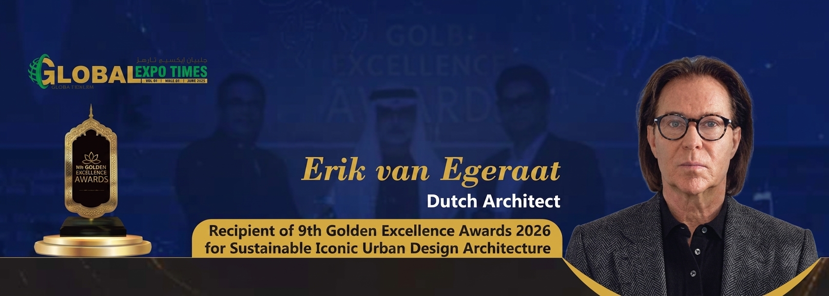 Global Expo Times – Exclusive Interview with Erik van Egeraat, Dutch Architect By: Shaneer Siddiqui